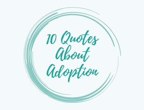 10 Quotes That Get Real About Adoption