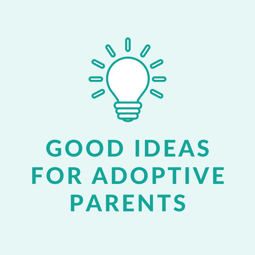 Googd ideas for adoptive parents