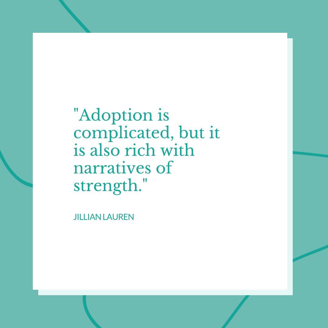 Image reads quote: Adoption is complicated, but it is also rich with narratives of strength.